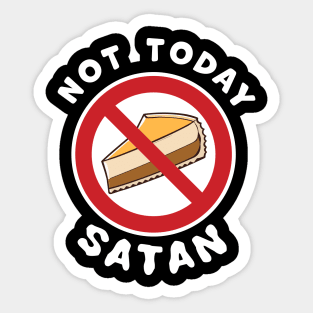 Not Today Satan, No Cheesecake Slice Today temptation fighting funny graphic t-shirt For people challenged on a Diet. Sticker